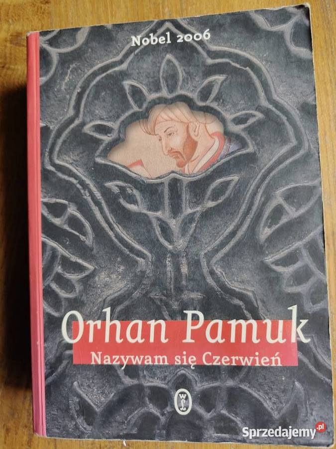Nazywam się Czerwień Orhan Pamuk Nobel 2006 Kraków