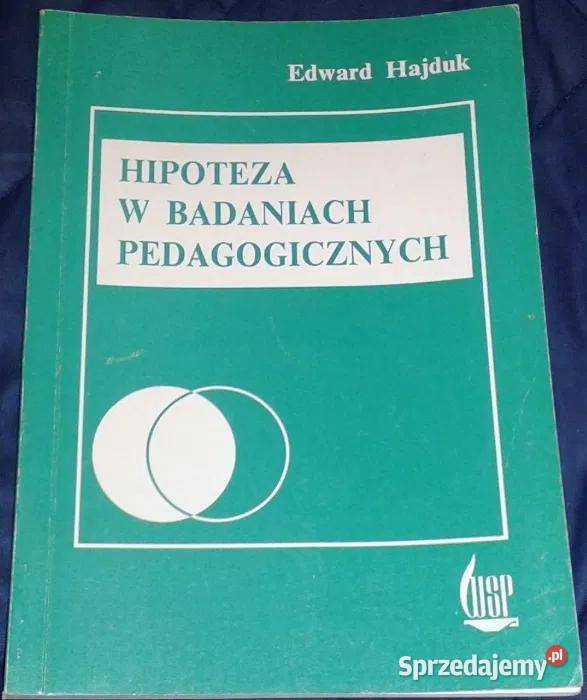 Hipoteza w badaniach pedagogicznych E Hajduk Chełm