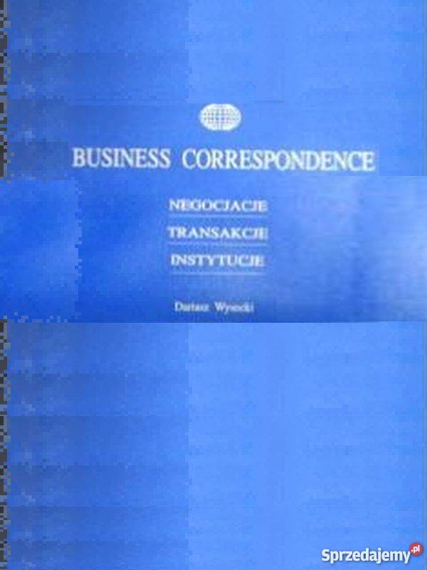 BUSINESS CORRESPONDENCE NEGOCJACJE TRANSAKCJE Poradniki, albumy i reportaże Łódź sprzedam