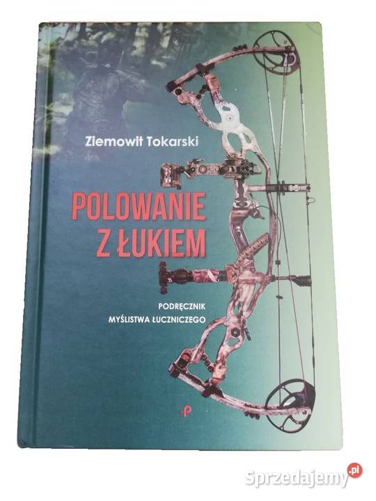 KSIĄŻKA Polowanie z łukiem łowy łucznicze Sporty strzeleckie i myślistwo Nowy Sącz