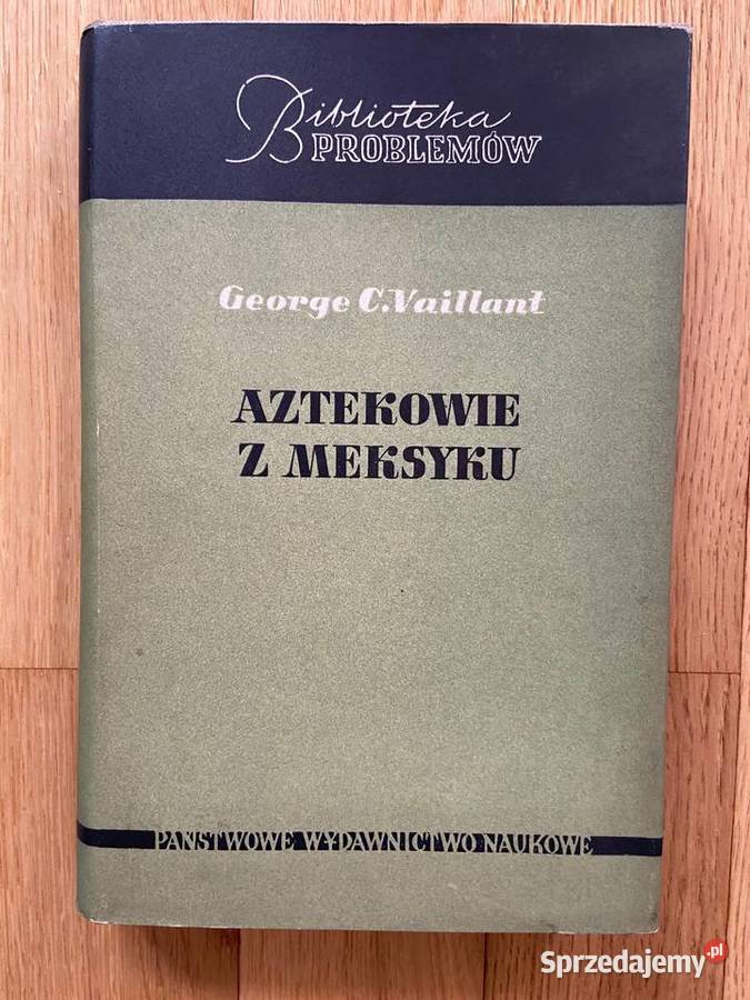 George C Vaillant Aztekowie z Meksyku