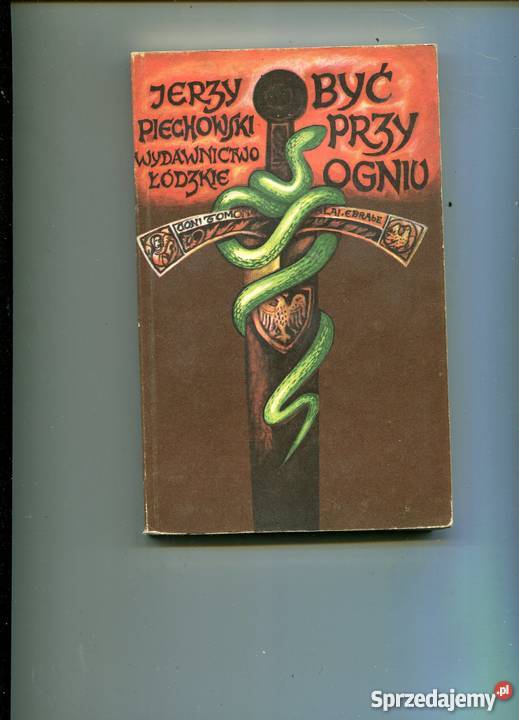 Być ogniu Jerzy Piechowski Szczecin