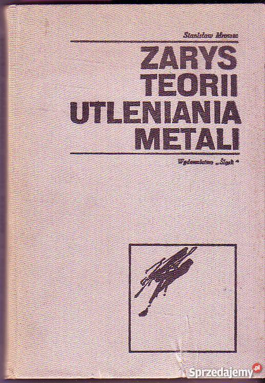 2145 ZARYS TEORII UTLENIANIA METALI STANISŁAW MR małopolskie Czyrna sprzedam