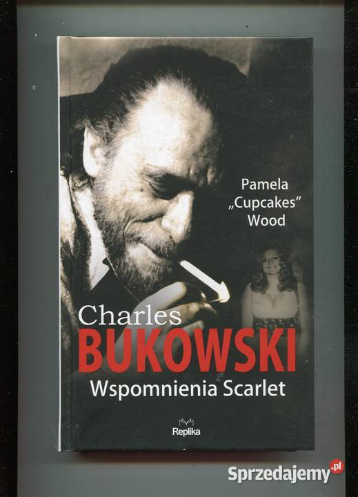 Charles Bukowski Wspomnienia Scarlet Pamela Wood Szczecin