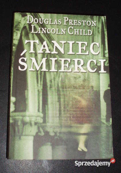 Taniec Śmierci Douglas Preston Lincoln Child Kraków