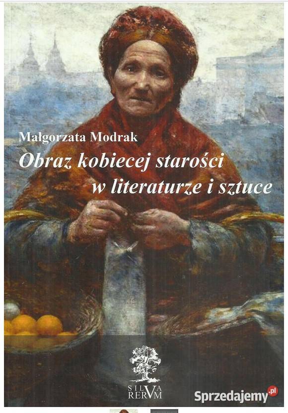 Obraz kobiecej starości w literaturze i sztuce Łódź