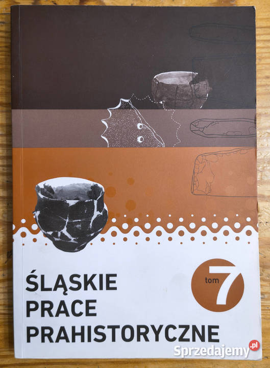 Śląskie prace prahistoryczne tom 7 2012 CD śląskie Sosnowiec