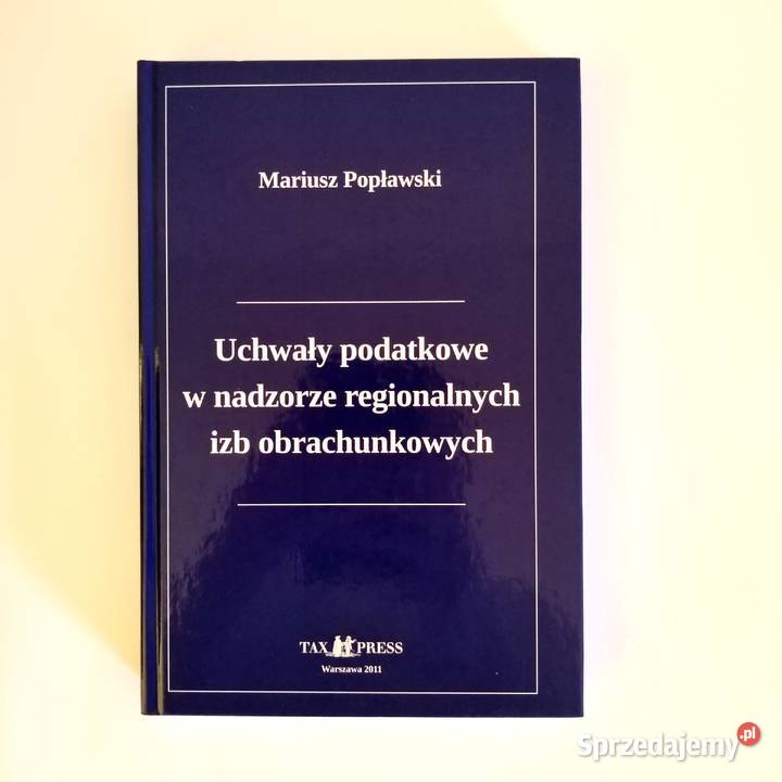 Uchwały podatkowe w nadzorze regionalnych izb Rok wydania 2011 Łódź