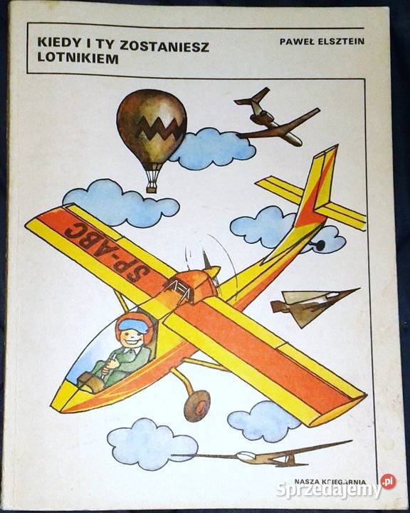 Kiedy i ty zostaniesz lotnikiem Paweł Elsztein Chełm sprzedam