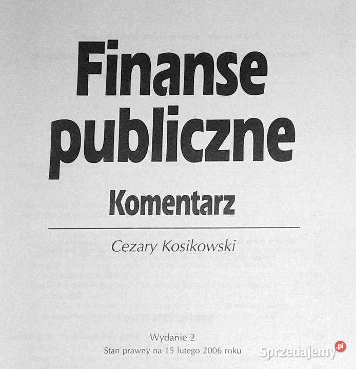 Finanse publiczne Komentarz Cezary Kosikowski Rok wydania 2006 Chełm sprzedam