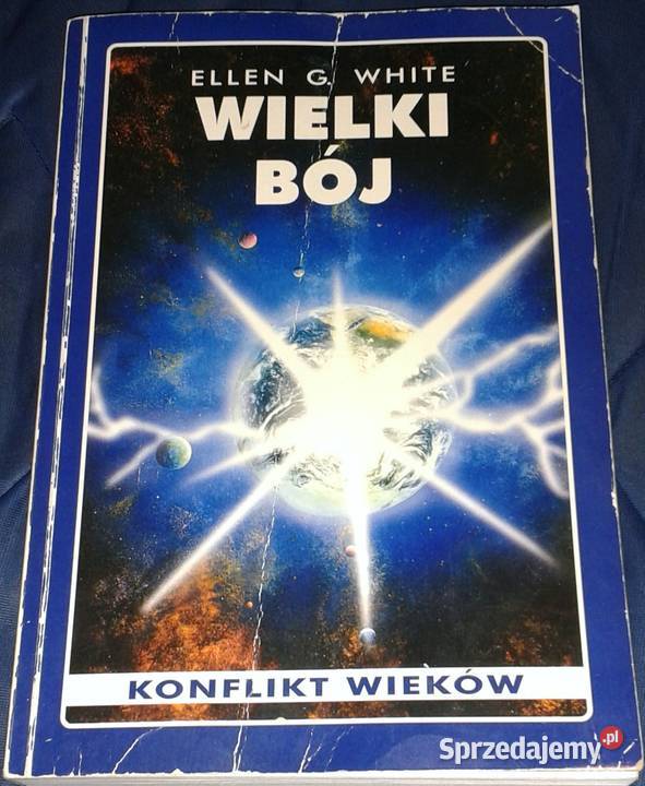 Wielki bój Konflikt wieków Ellen G White Chełm