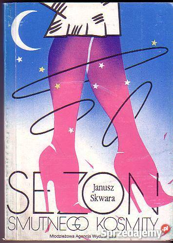 6324 SEZON SMUTNEGO KOSMITY JANUSZ SKWARA małopolskie Czyrna sprzedam