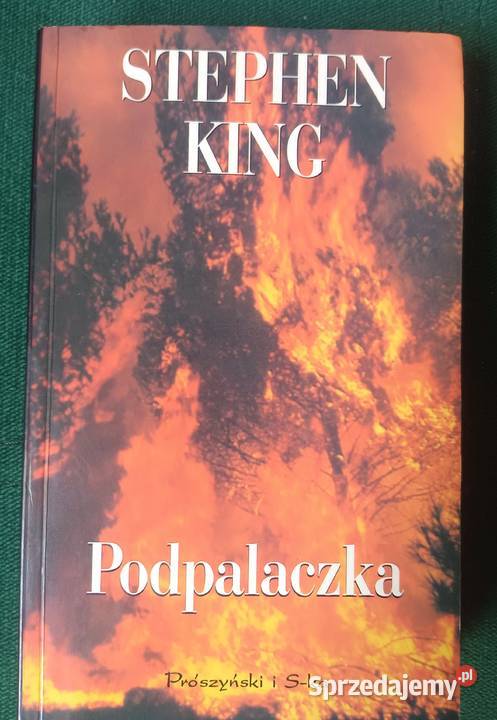 Podpalaczka Stephen King Prószyński Zbylitowska Góra