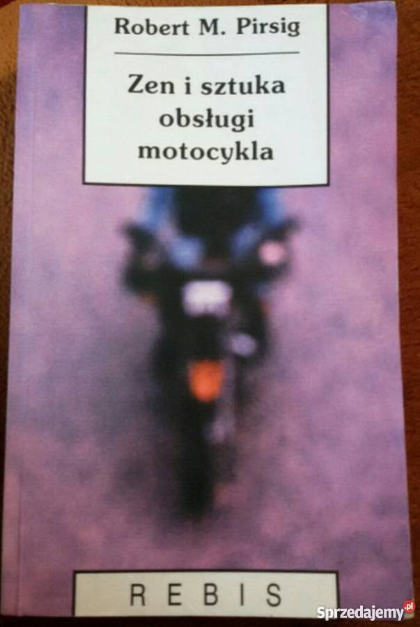 ZEN I SZTUKA OBSŁUGI MOTOCYKLA PIRSIG M ROBERT