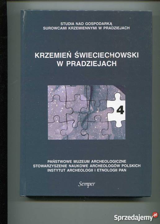 Krzemień świeciechowski w pradziejach Rok wydania 2002 Książki naukowe i popularnonaukowe Szczecin