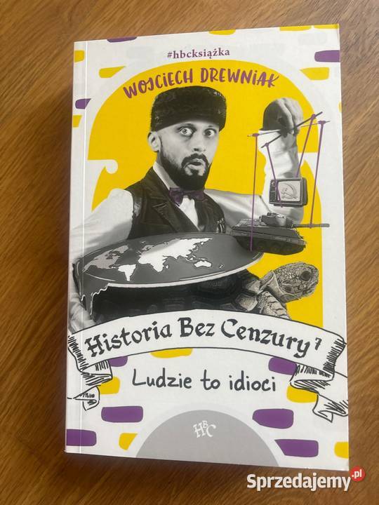 Historia bez cenzury 7 Ludzie to idioci