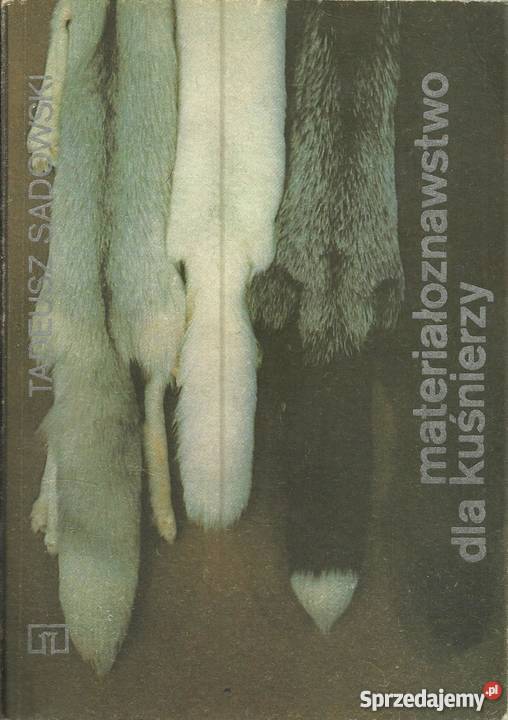 MATERIAŁOZNAWSTWO KUŚNIERZY SADOWSKI T technika, nauki techniczne Radom