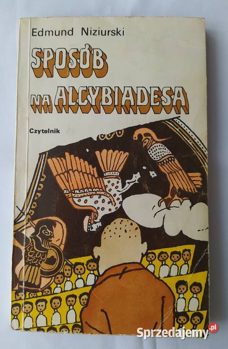 SPOSÓB NA ALCYBIADESA Edmund Niziurski Proza i poezja Hajnówka