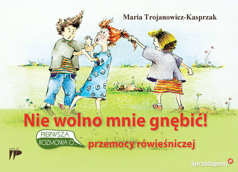 Nie wolno mnie gnębić Przemoc rówieśnicza dzieci Rok wydania 2013 Kielce sprzedam
