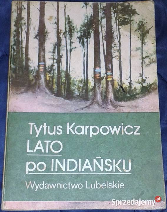 Lato indiańsku Tytus Karpowicz Rok wydania 1984 Chełm sprzedam