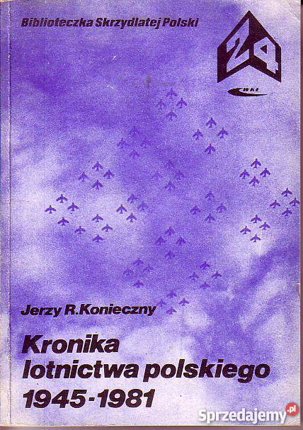 9645 KRONIKA LOTNICTWA POLSKIEGO 1945 1981 JERZY Czyrna