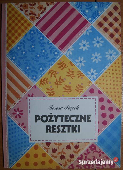 Teresa Pięcek Pożyteczne resztki Parczew