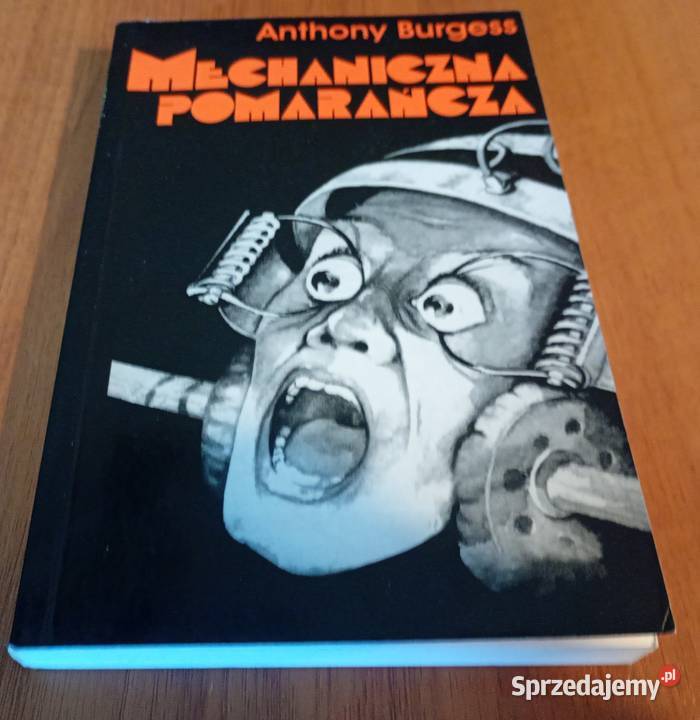 Mechaniczna pomarańcza powieść Anthony Burgess Gdańsk