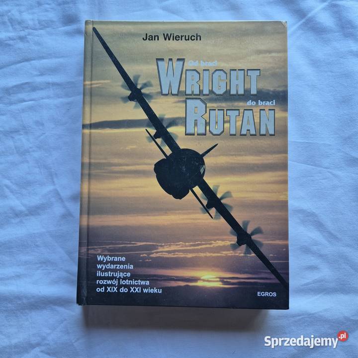 braci Wright do braci Rutan historia lotnictwa Książki naukowe i popularnonaukowe Brzesko