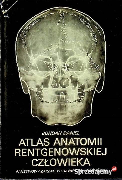 Atlas anatomii rentgenowskiej człowieka Bohdan twarda Świdnica sprzedam