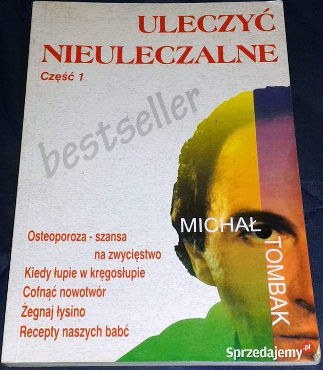 Uleczyć nieuleczalne Część 1 Michał Tombak Chełm sprzedam