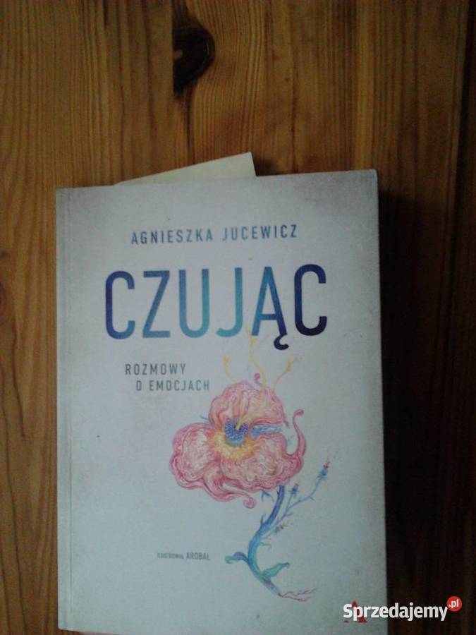 Czując Rozmowy o emocjach książka Autor Jucewicz Kraków