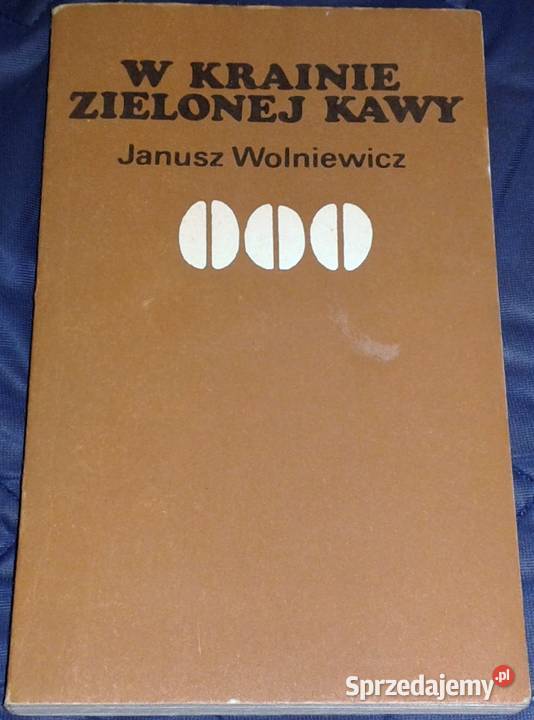 W krainie zielonej kawy Janusz Wolniewicz Rok wydania 1983 sprzedam