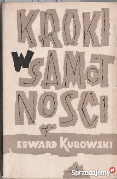 7076 KROKI W SAMOTNOŚĆ EDWARD KUROWSKI Czyrna
