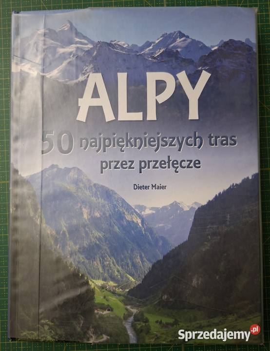 Alpy 50 najpiękniejszych tras przełęcze Kraków