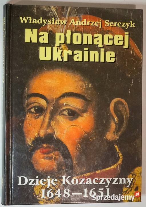 Na płonącej Ukrainie Serczyk Książki naukowe i popularnonaukowe Sandomierz
