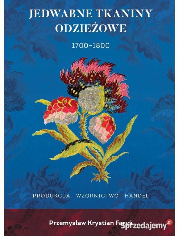 Jedwabne tkaniny odzieżowe 17001800 Poradniki, albumy i reportaże Łódź