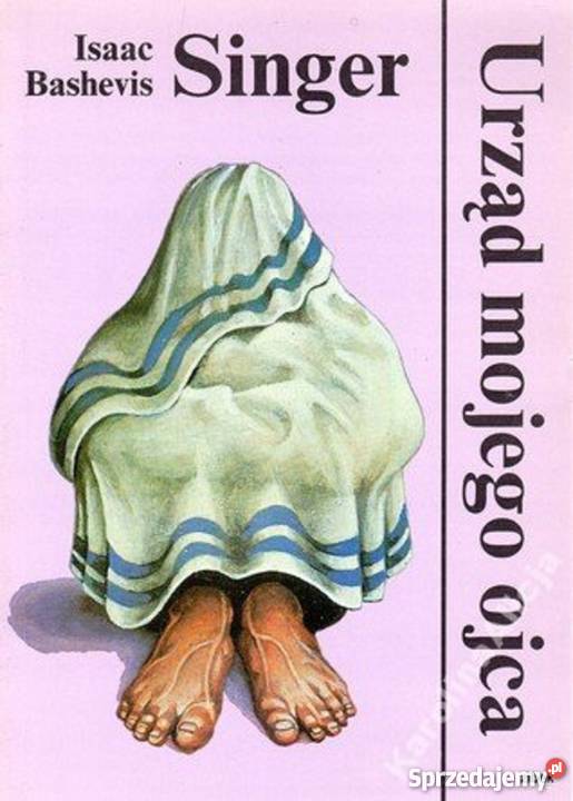 URZĄD MOJEGO OJCA Isaac Bashevis Singerfa Goleniów