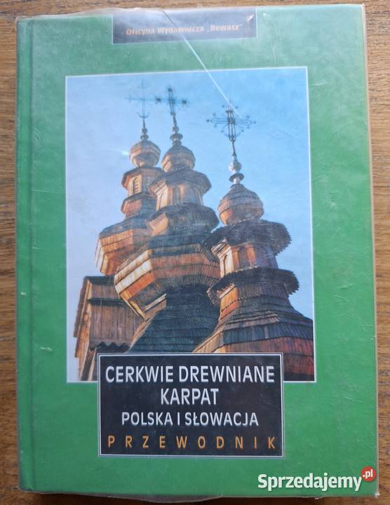 Cerkwie drewniane Karpat Polska i Słowacja ISBN 8389188082 Kraków