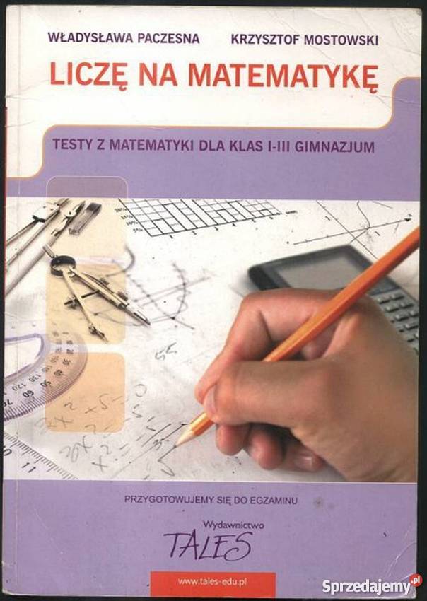 LICZĘ NA MATEMATYKĘ TESTY KLAS IIII GIMNAZJUM Grudziądz sprzedam