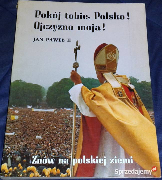 Pokój Tobie, Polsko! Ojczyzno moja! - Jan Paweł II