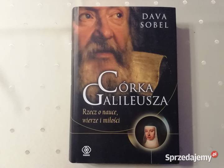 Córka Galileusza Rzecz o nauce wierze i miłości Radom