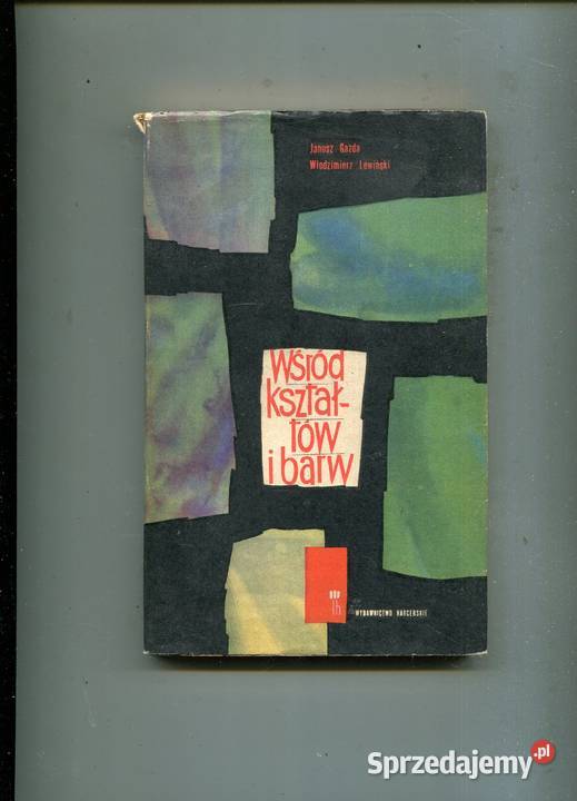 Wśród kształtów i barw Janusz Gazda Włodzimierz Szczecin