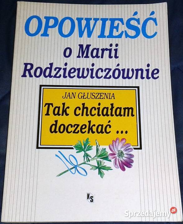 Opowieść o Marii Rodziewiczównie Jan Głuszenia