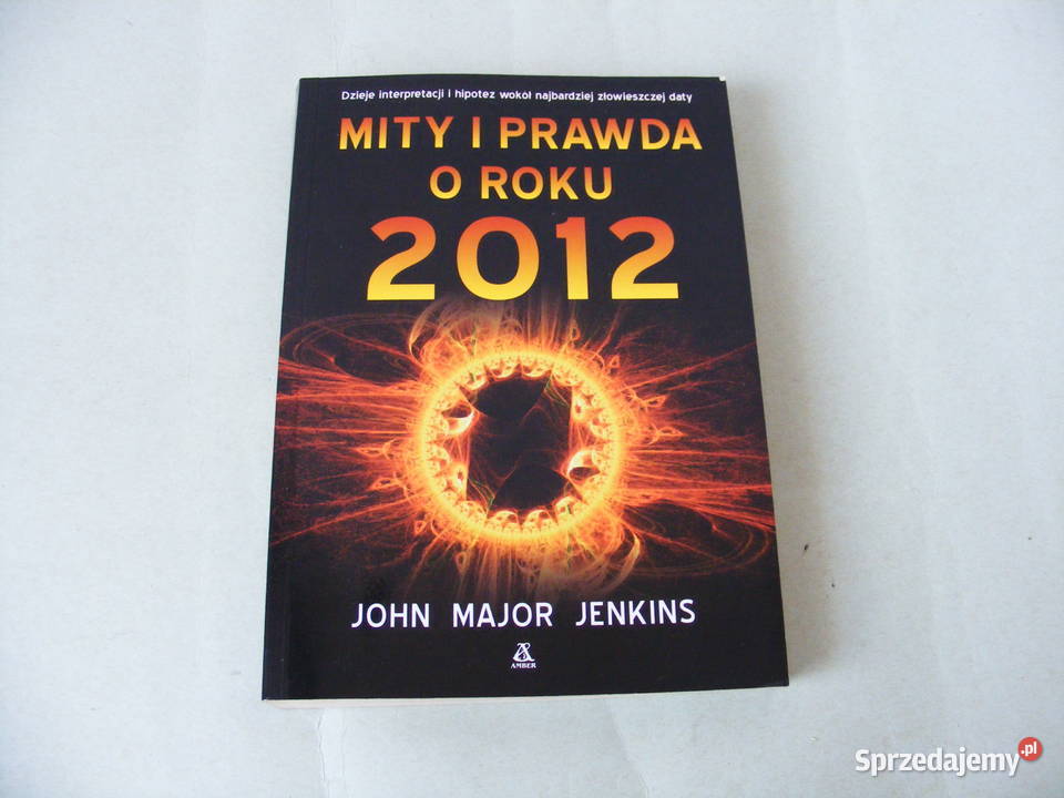 Mity i prawda o roku 2012 John Major Jenkins Oborniki Śląskie sprzedam