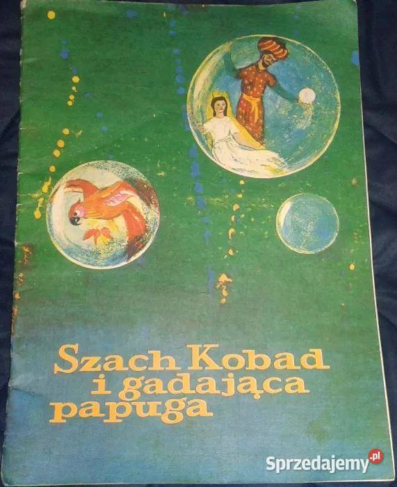 Szach Kobad i gadająca papuga W Markowska A Chełm
