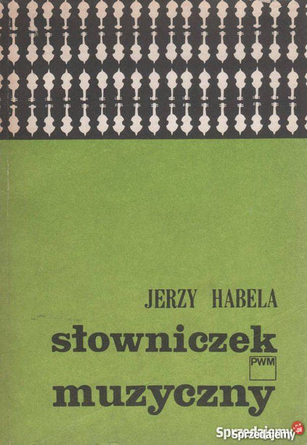 SŁOWNICZEK MUZYCZNY HABELA JERZY Książki naukowe i popularnonaukowe