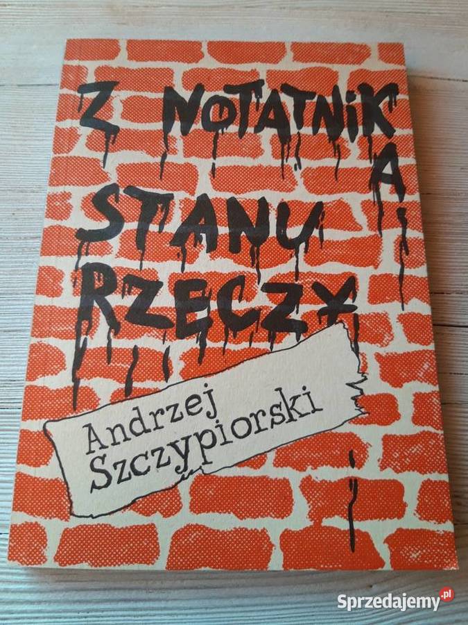 Z notatnika stanu rzeczy Andrzej Szczypiorski śląskie Bielsko-Biała