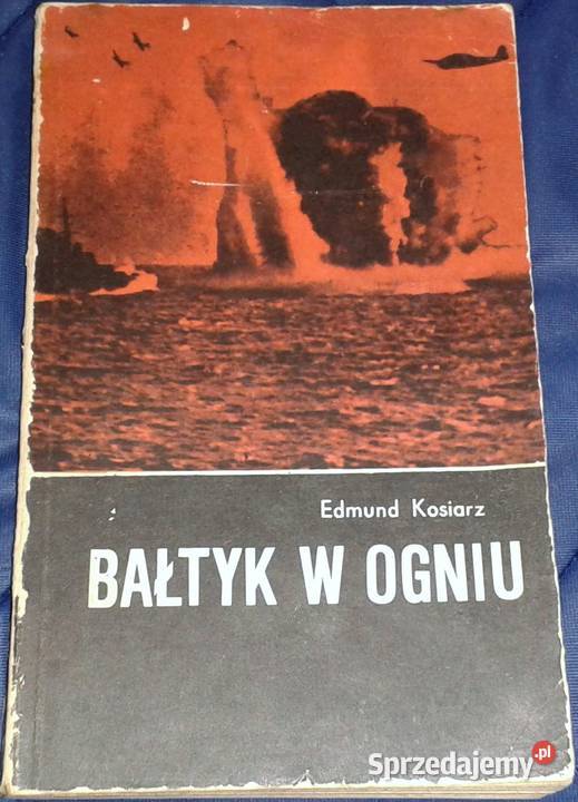 Bałtyk w ogniu Edmund Kosiarz Chełm sprzedam