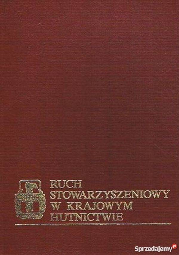 RUCH STOWARZYSZENIOWY W KRAJOWYM HUTNICTWIE technika, nauki techniczne Radom sprzedam
