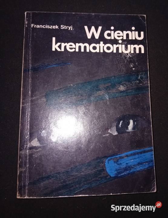 Franciszek Stryj W cieniu krematorium Wyd Śląsk Koźminek sprzedam